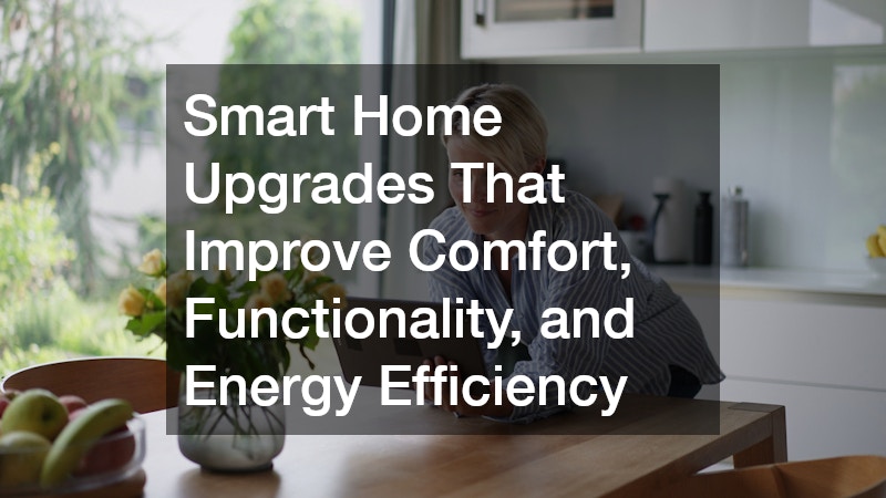 Smart Home Upgrades That Improve Comfort, Functionality, and Energy Efficiency