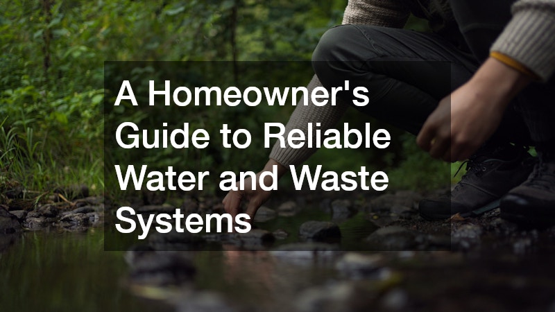 A Homeowners Guide to Reliable Water and Waste Systems